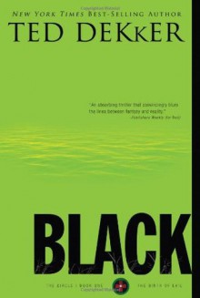 Black (The Circle Trilogy, Book 1) (The Books of History Chronicles) - Ted Dekker