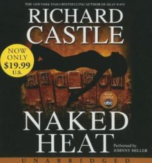 Naked Heat - Richard Castle, Johnny Heller