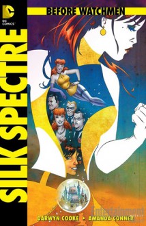 Before Watchmen: Silk Spectre #1 - Darwyn Cooke, Amanda Conner, Len Wein, John Higgins