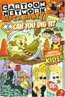 Cartoon Network Block Party!: Can You Dig It? - Volume 3 (Cartoon Network Block Party (Graphic Novels)) - Robbie Busch, Scott Cunningham, Sholly Fisch