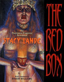 The Red Box: The Phantasma-Allegorical Portraits of Stacy Lande - Stacy Lande, Robert Williams