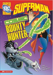 Superman: Cosmic Bounty Hunter (DC Super Heroes - Blake Hoena, Rick Burchett