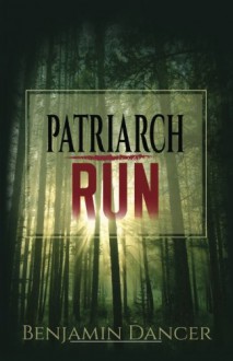 Patriarch Run - Benjamin Dancer