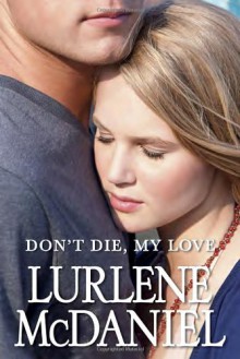 Don't Die, My Love - Lurlene McDaniel