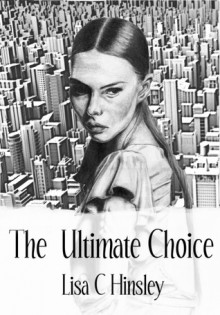 The Ultimate Choice - Lisa C. Hinsley