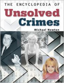 The Encyclopedia of Unsolved Crimes - Mike Newton