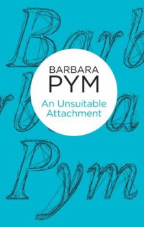 An Unsuitable Attachment (Bello) - Barbara Pym