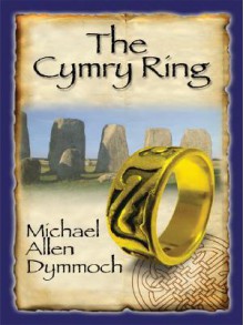 The Cymry Ring - Michael Allen Dymmoch