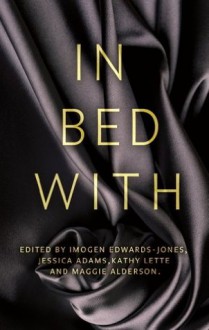 In Bed With... - Jessica Adams, Maggie Alderson, Imogen Edwards-Jones, Kathy Lette