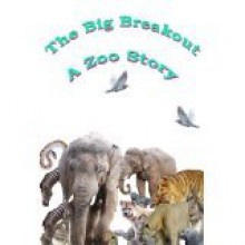 The Big Breakout: A Zoo Story - Joe DiBuduo
