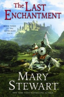 The Last Enchantment - Mary Stewart