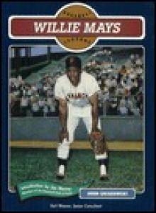 Willie Mays (Baseball) - John F. Grabowski, Jim Murray, Earl Weaver