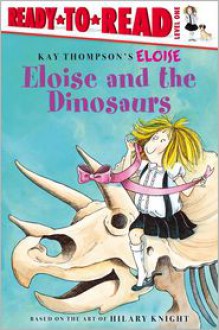 Eloise and the Dinosaurs - Lisa McClatchy, Tammie Speer Lyon, Kay Thompson