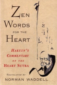 Zen Words for the Heart: Hakuin's Commentary on the Heart Sutra - Norman Waddell