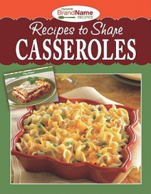 Recipes to Share Casseroles - Publications International Ltd.