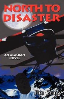 North to Disaster - Jim Craig