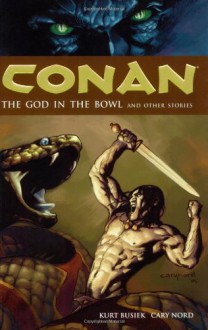 Conan, Vol. 2: The God in the Bowl and Other Stories - Kurt Busiek, Cary Nord, Tom Yeates