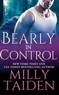 Bearly in Control (Shifters Undercover) - Milly Taiden, Lauren Sweet
