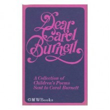 Dear Carol Burnett: A collection of children's poems sent to Carol Burnett - Carol Burnett