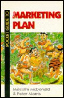 Pocket Guide to the Marketing Plan - Malcolm McDonald, Peter Morris