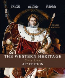 The Western Heritage: Since 1300: AP Version - Donald Kagan, Frank M. Turner, Steven E. Ozment