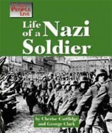 Life of a Nazi Soldier (The Way People Live) - Cherese Cartlidge, Charles Clark, George Clark