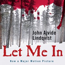 Let Me In - -Macmillan Audio-,John Ajvide Lindquist,Steven Pacey