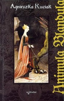 Animula Blandula - Agnieszka Kuciak