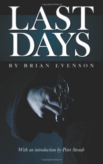 Last Days - Brian Evenson, Peter Straub