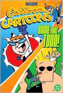 Name That Toon!: 1 (Cartoon Cartoons) - Danny Antonucci, Scott Cunningham, Robbie Busch