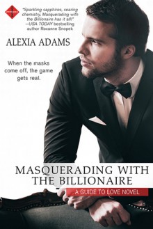 Masquerading with the Billionaire - Alexia Adams