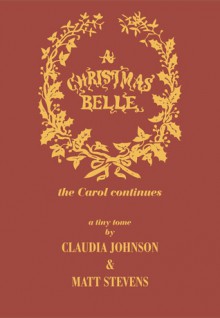 A Christmas Belle (The Carol Continues...) - Claudia Johnson, Matt Stevens