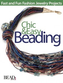 Chic and Easy Beading, Vol. 3 - Bead & Button Magazine