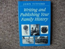 Writing and Publishing Your Family History - John Titford