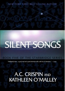 Silent Songs (StarBridge #5) (StarBridge Series) - Kathleen O'Malley, A.C. Crispin