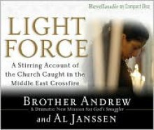 Light Force: A Stirring Account of the Church Caught in the Middle East Crossfire - Brother Andrew, Al Janssen