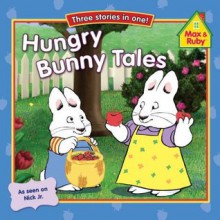 Hungry Bunny Tales (Max and Ruby) - Grosset & Dunlap