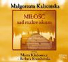 Miłość nad rozlewiskiem CD - Małgorzata Kalicińska
