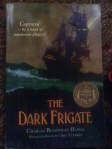 The dark frigate : wherein is told the story of Philip Marsham who lived in the time of King Charles and was bred a sailor but came home to England after many hazards by sea and land and fought for the King at Newbury and lost a great inheritance and depa - Charles Boardman Hawes