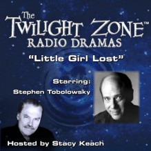 Little Girl Lost: The Twilight Zone Radio Dramas - Richard Matheson, Stacy Keach, Stephen Tobolowsky, Falcon Picture Group