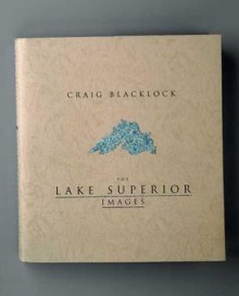 The Lake Superior Images - Craig Blacklock