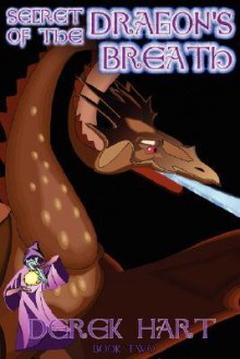 Secret of the Dragon's Breath: Book Two - Derek Hart