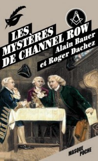 Les mystères de Channel Row - Alain Bauer, Roger Dachez