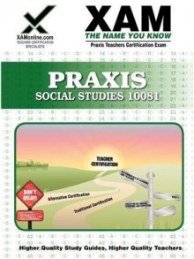 Praxis Social Studies 10081: Teacher Certification Exam - Sharon Wynne