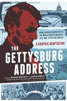 The Gettysburg Address: A Graphic Adaptation - Aaron McConnell, Jonathan Hennessey, Tom Orzechowski