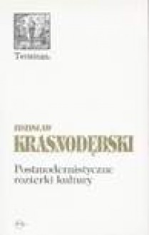 Postmodernistyczne rozterki kultury - Zdzisław Krasnodębski