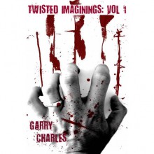 Twisted Imaginings Vol 1 - Garry Charles