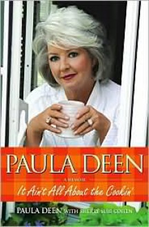Paula Deen: It Ain't All About the Cookin' (Audio) - Paula H. Deen