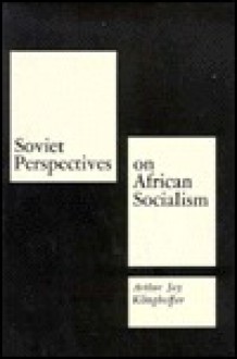 Soviet Perspectives on African Socialism - Arthur Jay Klinghoffer