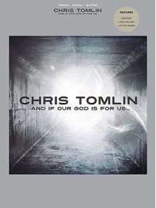 Chris Tomlin: And If Our God Is for Us... - Chris Tomlin